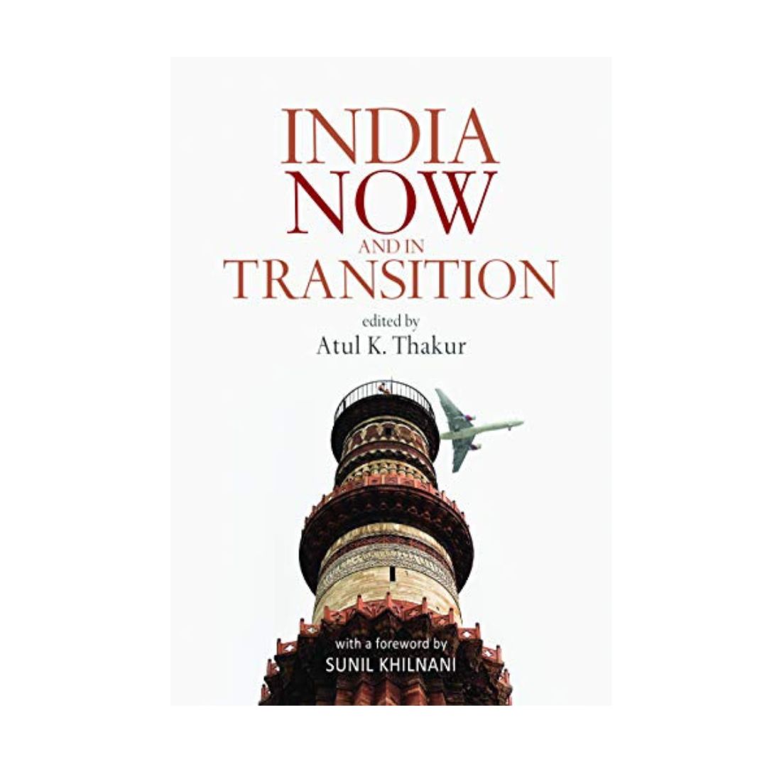 "India Now and in Transition" by Atul K Thakur